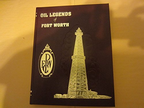 Stock image for Oil Legends of Fort Worth by The Fort Worth Petroleum Club (1993-05-03) for sale by HPB-Diamond