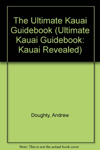 Beispielbild fr The Ultimate Kauai Guidebook (Ultimate Kauai Guidebook: Kauai Revealed) zum Verkauf von SecondSale