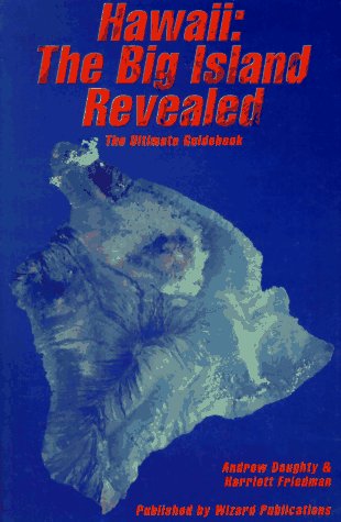 Beispielbild fr Hawaii, the Big Island Revealed : The Ultimate Guidebook zum Verkauf von Better World Books