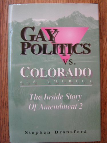 Beispielbild fr Gay Politics vs. Colorado and America: The Inside Story of Amendment 2 zum Verkauf von gearbooks