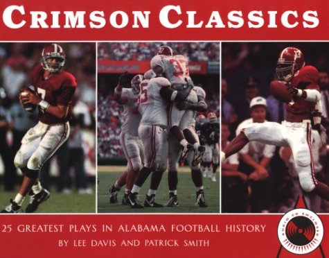 9780963950574: Crimson Classics, 25 Greatest Plays in Alabama Football History