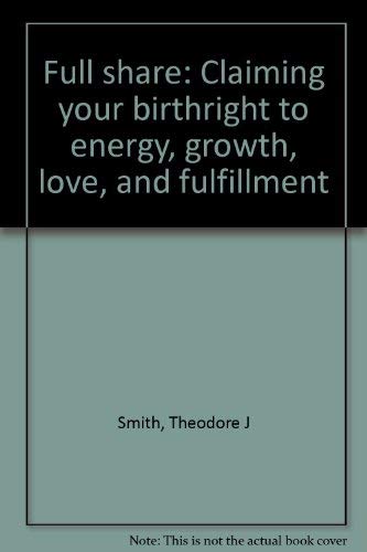 Full Share: Claiming Your Birthright to Energy, Growth, Love, and Fulfillment