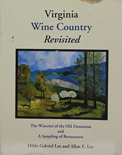 Imagen de archivo de Virginia Wine Country Revisited: The Wineries of the Old Dominion and A Sampling of Restaurants a la venta por Saucony Book Shop