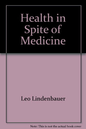 Health in Spite of Medicine