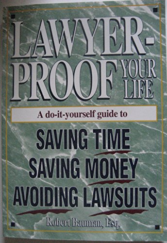 Beispielbild fr Lawyer-Proof Your Life : Do-It-Yourself Guide to Saving Time, Saving Money, Avoiding Lawsuits zum Verkauf von Better World Books