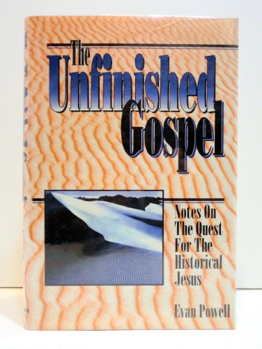 Stock image for The Unfinished Gospel : Notes on the Quest for the Historical Jesus for sale by Better World Books