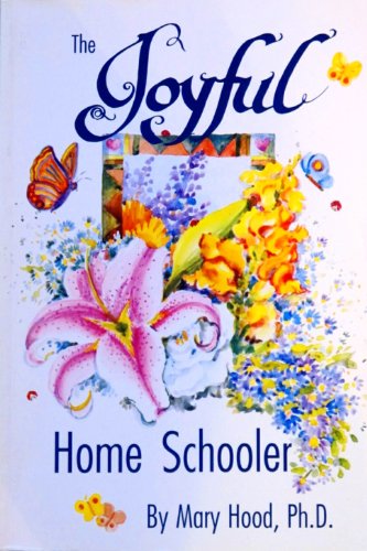 Imagen de archivo de The Joyful Home Schooler a la venta por Better World Books