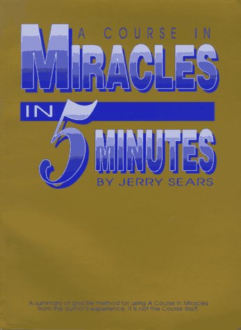 Beispielbild fr A Course in Miracles in 5 Minutes: Personally Using the Principles of a Course in Miracles to Change zum Verkauf von Wonder Book