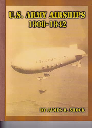 U.S. Army Airships, 1908-1942 (Rare Hardcover)