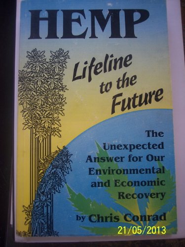 Stock image for Hemp, Lifeline to the Future : The Unexpected Answer for Our Environmental and Economic Recovery for sale by Better World Books: West