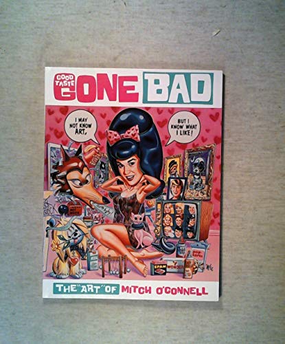 Imagen de archivo de Good Taste Gone Bad: The "Art" of Mitch O'Connell a la venta por Half Moon Books