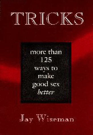 Beispielbild fr Tricks: More Than 125 Ways to Make Good Sex Better zum Verkauf von HPB-Ruby