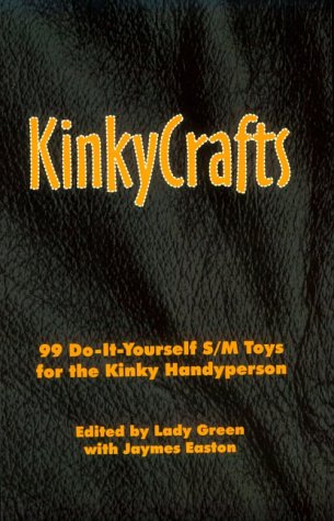 Beispielbild fr Kinkycrafts: 99 Do-It-Yourself S/m Toys for the Kinky Handyperson zum Verkauf von HPB-Diamond