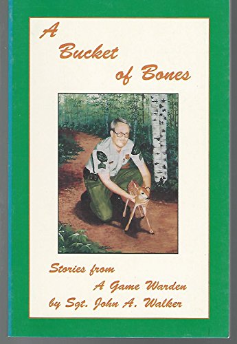 Stock image for A BUCKET OF BONES; STORIES FROM A GAME WARDEN for sale by Artis Books & Antiques