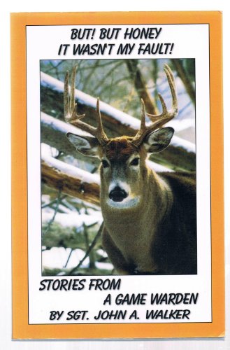 Stock image for But! But Honey It Wasn't My Fault! (Stories from a Game Warden) for sale by SecondSale