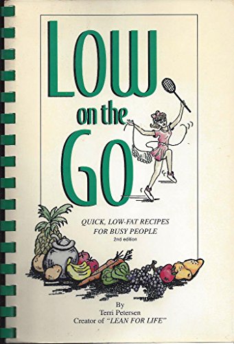Stock image for Low on the Go: Quick, Low Fat Recipes for Busy People for sale by Gulf Coast Books
