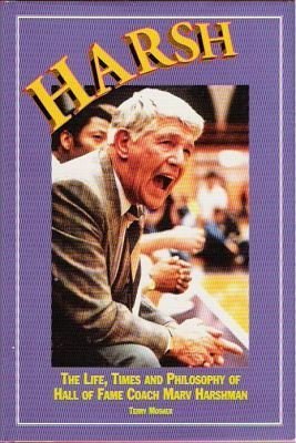 Beispielbild fr Harsh: The Life, Times and Philosophy of Hall of Fame Coach Marv Harshman zum Verkauf von Half Price Books Inc.