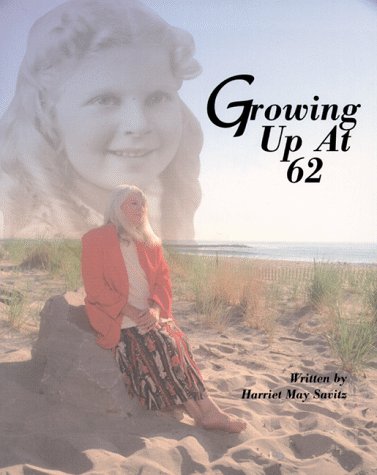 GROWING UP AT 62 : A CELEBRATION