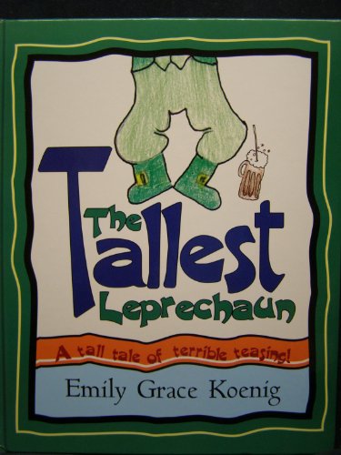 Stock image for The Tallest Leprechaun: A Tall Tale of Terrible Teasing for sale by Your Online Bookstore