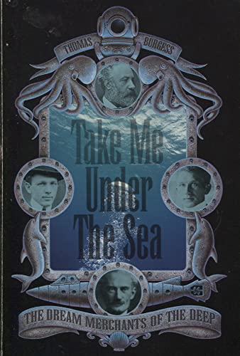 Stock image for Take Me Under the Sea: The Dream Merchants of the Deep for sale by ThriftBooks-Dallas