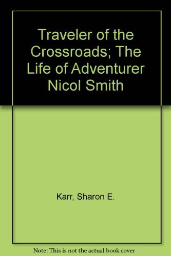 9780963986412: Traveler of the Crossroads; The Life of Adventurer Nicol Smith