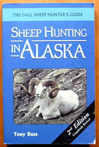 9780963986962: Sheep Hunting in Alaska: The Dall Sheep Hunters Guide