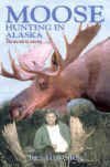 Stock image for Moose Hunting In Alaska: The Secrets To Success for sale by Front Cover Books