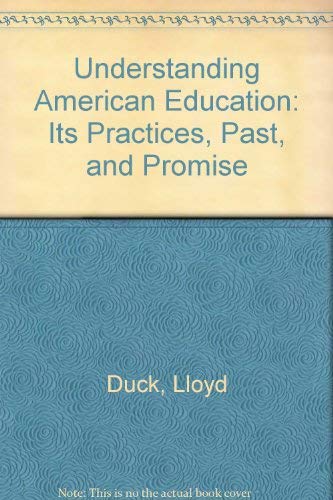 Imagen de archivo de Understanding American Education: Its Practices, Past, and Promise a la venta por Dunaway Books