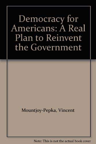 Beispielbild fr Democracy for Americans: A Real Plan to Reinvent the Government zum Verkauf von SecondSale