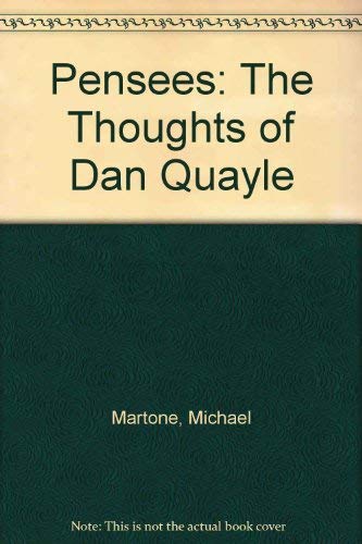 Pensees: The Thoughts of Dan Quayle (9780963988508) by Martone, Michael