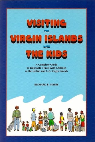 Stock image for Visiting the Virgin Islands with the Kids: A Complete Guide to Enjoyable Travel with Children in the British and U.S. Virgin Islands for sale by ThriftBooks-Atlanta