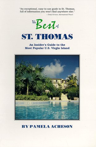 Imagen de archivo de The Best of St. Thomas: An Insider's Guide to the Most Popular U.S. Virgin Island a la venta por ThriftBooks-Atlanta