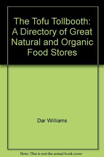 Imagen de archivo de The Tofu Tollbooth: a Directory of Great Natural & Organic Food Stores a la venta por The Maryland Book Bank