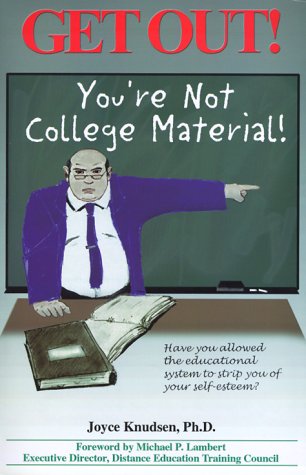 9780963999634: Get Out! You're Not College Material