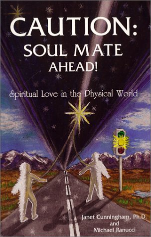 Stock image for Caution Soul Mate Ahead! : Spiritual Love in the Physical World for sale by SecondSale