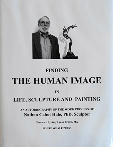 Stock image for Finding the Human Image in Life, Sculpture and Painting: An Autobiography for sale by Hoosac River Books