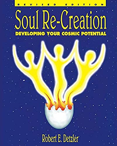 Stock image for Soul Re-Creation : Developing Your Cosmic Potential for sale by Goodwill of Colorado