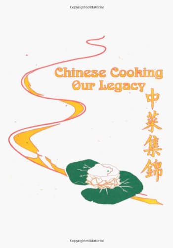 9780964004429: Chinese Cooking - Our Legacy: Chinese comfort food