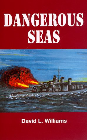 Stock image for Dangerous Seas: Memoirs of a Sailor Aboard a Destroyer During WWII for sale by BC BOOKS