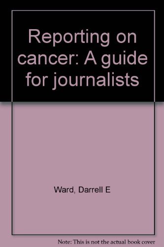 Stock image for Reporting on cancer: A guide for journalists for sale by Wonder Book