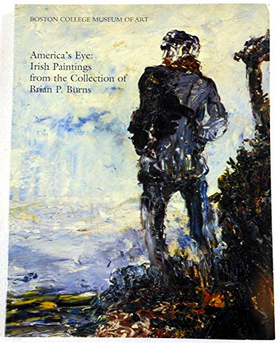 Stock image for America's Eye: Irish Paintings from the Collection of Brian P. Burns for sale by ThriftBooks-Atlanta