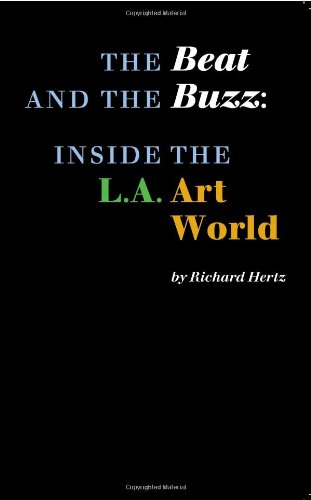 Stock image for The Beat and the Buzz: Inside the L.A. Art World for sale by Books From California