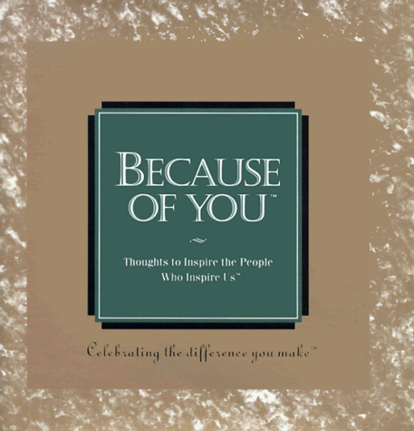 Beispielbild fr Because of You: Celebrating the Difference You Make (The Gift of Inspiration Series) zum Verkauf von Wonder Book