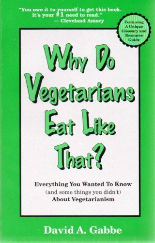 9780964019003: Why Do Vegetarians Eat Like That?: Everything You Wanted to Know