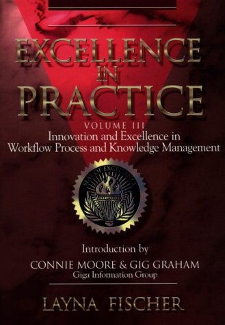 Stock image for Excellence in Practice: Innovation & Excellence in Workflow Process and Knowledge Management Fischer, Layna for sale by Aragon Books Canada