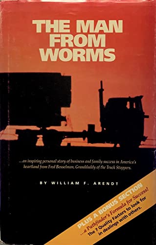 Imagen de archivo de The Man from Worms: An Inspiring Personal Story of Business and Family Success in America's Heartland from Fred Bosselman, Granddaddy of the Truck Stoppers a la venta por Gulf Coast Books