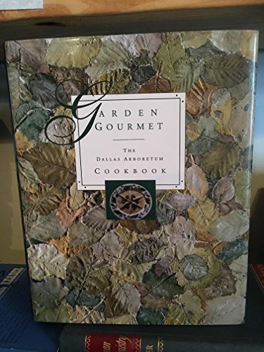 Stock image for Garden Gourmet: The Dallas Arboretum Cookbook for sale by HPB-Red