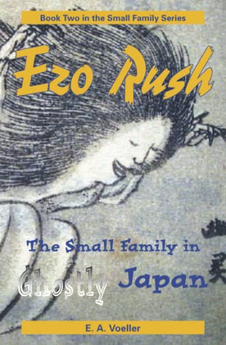 Stock image for Ezo Rush: The Small Family in Ghostly Japan for sale by Revaluation Books