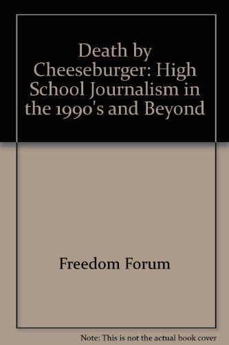 Beispielbild fr Death by Cheeseburger : High School Journalism in the 1990's and Beyond zum Verkauf von Better World Books