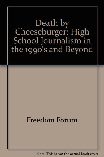 Stock image for Death by Cheeseburger : High School Journalism in the 1990's and Beyond for sale by Better World Books: West